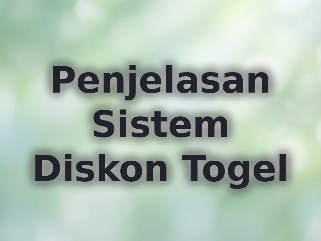 Penjelasan Sistem Diskon Togel